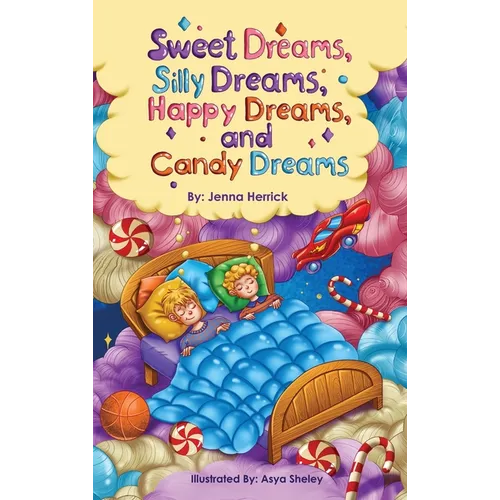 Sweet Dreams, Silly Dreams, Happy Dreams, and Candy Dreams - Hardcover
