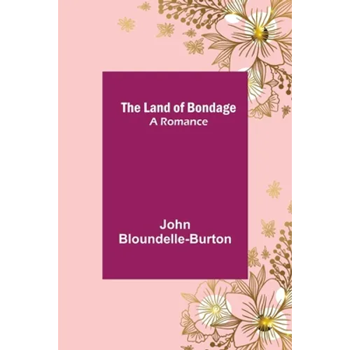 The Land of Bondage: A Romance - Paperback
