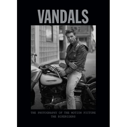 Vandals: The Photography of the Bikeriders - Hardcover