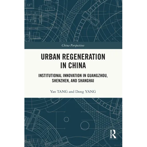 Urban Regeneration in China: Institutional Innovation in Guangzhou, Shenzhen, and Shanghai - Paperback