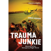 Trauma Junkie: Memoirs of an Emergency Flight Nurse - Paperback