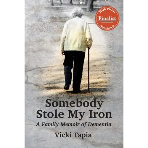 Somebody Stole My Iron: A Family Memoir of Dementia - Paperback