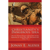 Christianity's Dangerous Idea: How the Christian Principle & Spirit Offer the Best Explanation for Life & Why Other Alternatives Fail: Volume One - Paperback