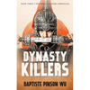Dynasty Killers: An Epic Novel of Ancient China - Paperback