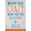 Making Your Crazy Work for You: From Trauma and Isolation to Self-Acceptance and Love - Paperback
