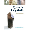 Quartz Crystals: A Guide to Identifying Quartz Crystals and Their Healing Properties - Paperback