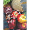The Paradox of a Plant Based Diet - Paperback