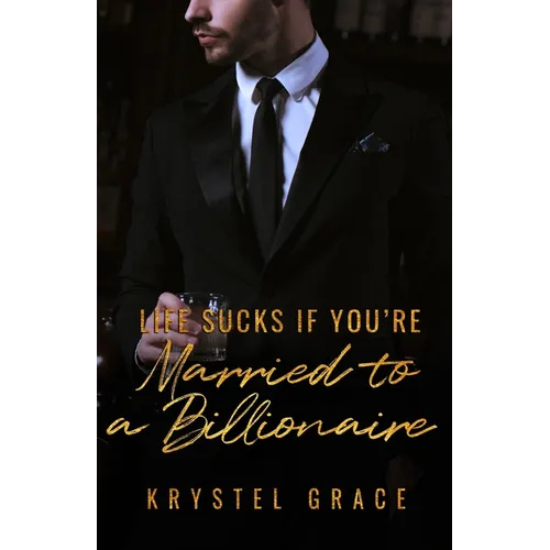 Life Sucks If You're Married To A Billionaire: A Gay Romance Novel - Paperback