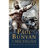 Paul Bunyan in Michigan: Yooper Logging, Lore & Legends - Hardcover