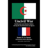 Uncivil War: Intellectuals and Identity Politics During the Decolonization of Algeria, Second Edition - Paperback