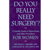 Do You Really Need Surgery?: A Sensible Guide to Hysterectomy and Other Procedures for Women - Paperback