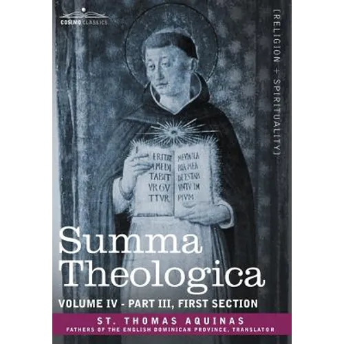Summa Theologica, Volume 4 (Part III, First Section) - Hardcover