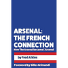 Arsenal: The French Connection: How The Arsenal became L'Arsenal - Paperback