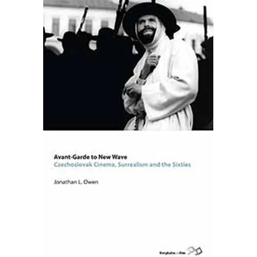 Avant-Garde to New Wave: Czechoslovak Cinema, Surrealism and the Sixties - Paperback