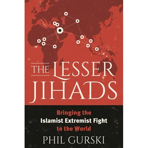 The Lesser Jihads: Bringing the Islamist Extremist Fight to the World - Paperback