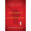 Children of Monsters: An Inquiry Into the Sons and Daughters of Dictators - Paperback