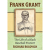 Frank Grant: The Life of a Black Baseball Pioneer - Paperback