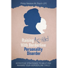 Raising A Child With Borderline Personality Disorder: Effective Strategies To Help You Manage Your Borderline Child - Paperback