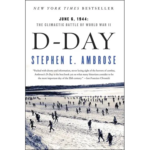 D-Day: June 6, 1944: The Climactic Battle of World War II - Paperback