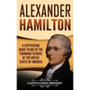 Alexander Hamilton: A Captivating Guide to one of the Founding Fathers of the United States of America - Hardcover