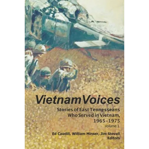 Vietnam Voices: Stories of East Tennesseans Who Served in Vietnam, 1965-1975 - Paperback