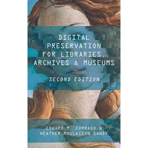 Digital Preservation for Libraries, Archives, and Museums - Paperback