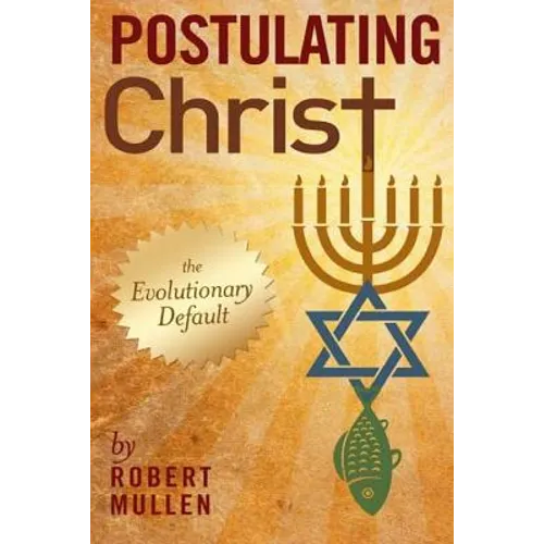 Postulating Christ: The Evolutionary Default - Paperback