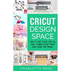 Cricut Design Space: How to Start Cricut Step by Step - Original Cricut Project Ideas Inside with Images - Paperback