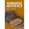 Normative Aesthetics: Sundry Writings and Occasional Lectures - Paperback