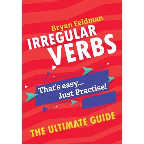 Irregular Verbs. The Ultimate Guide: That's easy. Just Practise! - Paperback