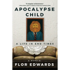 Apocalypse Child: A Life in End Times - Hardcover