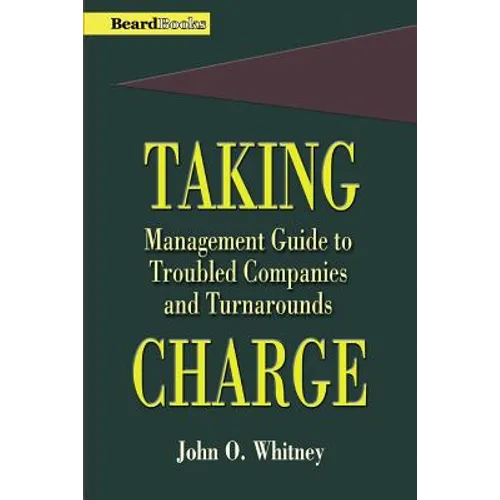Taking Charge: Management Guide to Troubled Companies and Turnarounds - Paperback