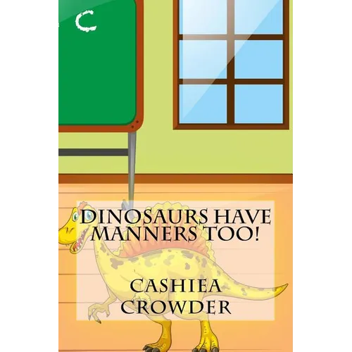 Dinosaurs Have Manners Too! - Paperback