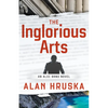 The Inglorious Arts: An Alec Brno Novel - Paperback
