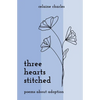 Three Hearts Stitched: Poems About Adoption - Paperback