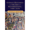 German Histories in the Age of Reformations, 1400-1650 - Paperback