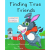 Finding True Friends: A children's story book about empathy, how to make friends, feeling good about yourself, and kindness. - Paperback