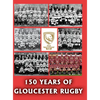 150 Years of Gloucester Rugby, 1873-2023 - Hardcover