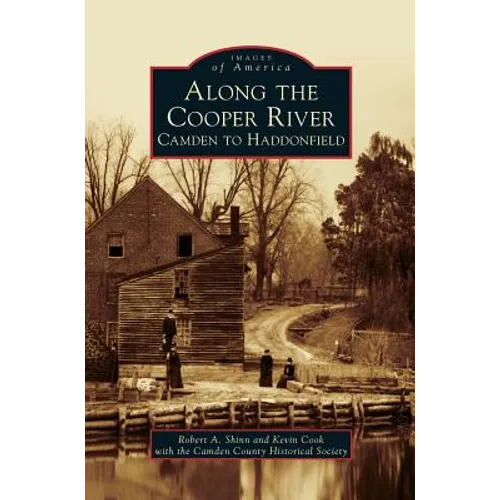 Along the Cooper River: Camden to Haddonfield - Hardcover