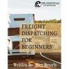 Freight Dispatching For Beginners - Paperback
