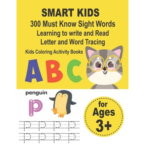 SMART KIDS 300 Must Know Sight Words Learning to write and Read Letter and Word Tracing Kids Coloring Acitivity Books: Preschool Workbook Make Learnin - Paperback