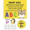 SMART KIDS 300 Must Know Sight Words Learning to write and Read Letter and Word Tracing Kids Coloring Acitivity Books: Preschool Workbook Make Learnin - Paperback