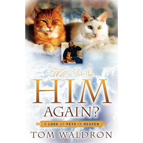Will I See Him Again? A Look At Pets In Heaven - Paperback