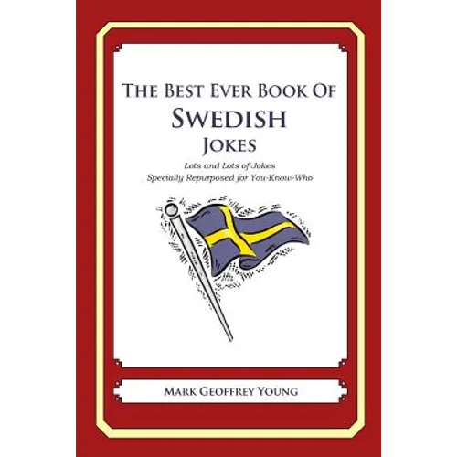 The Best Ever Book of Swedish Jokes: Lots and Lots of Jokes Specially Repurposed for You-Know-Who - Paperback