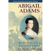 Abigail Adams: Witness to a Revolution - Paperback