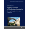 Political Systems of the Former Yugoslavia: Bosnia and Herzegovina, Croatia, Kosovo, Macedonia, Montenegro, Serbia, and Slovenia - Hardcover