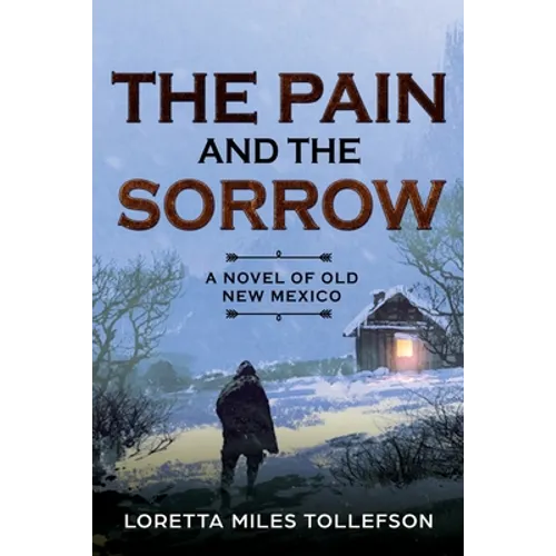 The Pain and The Sorrow: A Novel of Old New Mexico - Paperback