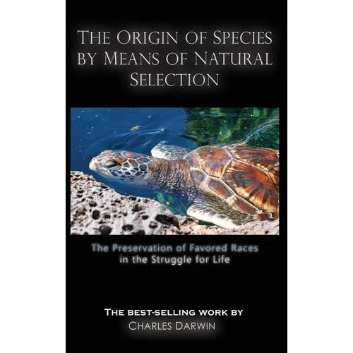 The Origin of Species by Means of Natural Selection: The Preservation of Favored Races in the Struggle for Life - Hardcover