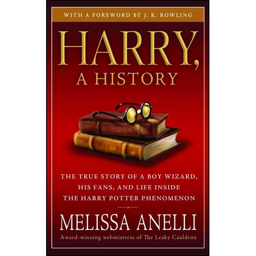 Harry, a History: The True Story of a Boy Wizard, His Fans, and Life Inside the Harry Potter Phenomenon - Paperback
