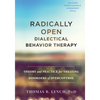 Radically Open Dialectical Behavior Therapy: Theory and Practice for Treating Disorders of Overcontrol - Hardcover